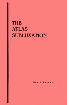 The Atlas Subluxation booklet cover by Stuart F. Pardee, D.C.